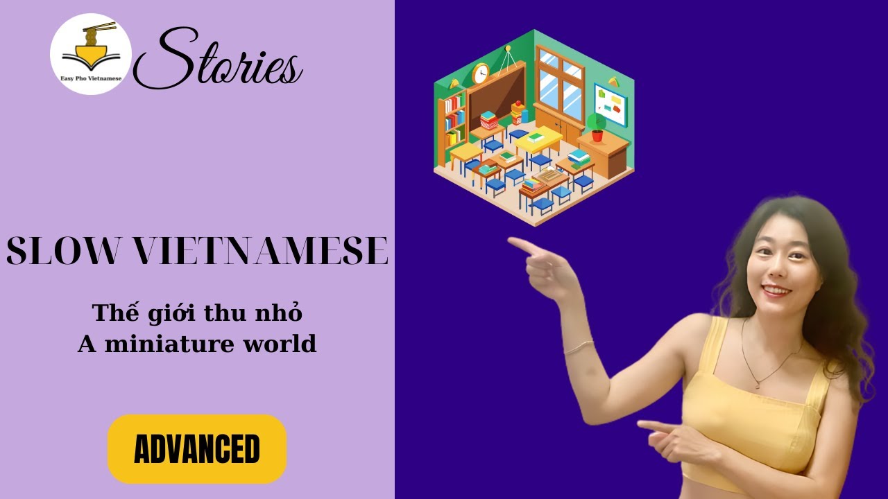 Thế giới thu nhỏ | Slow Vietnamese Stories Advanced | Vietnamese Listening Practice