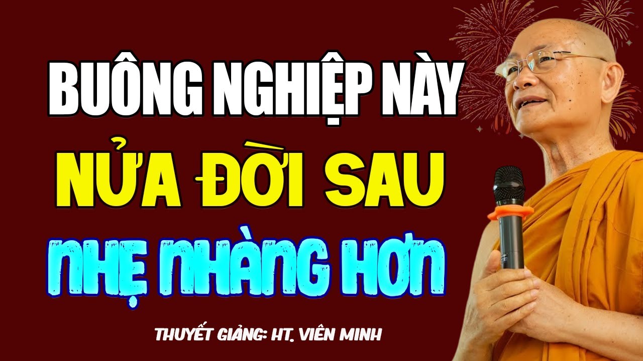 Buông Nghiệp Này Nửa Đời Sau Nhẹ Nhàng Hơn - HT. Thích Viên Minh