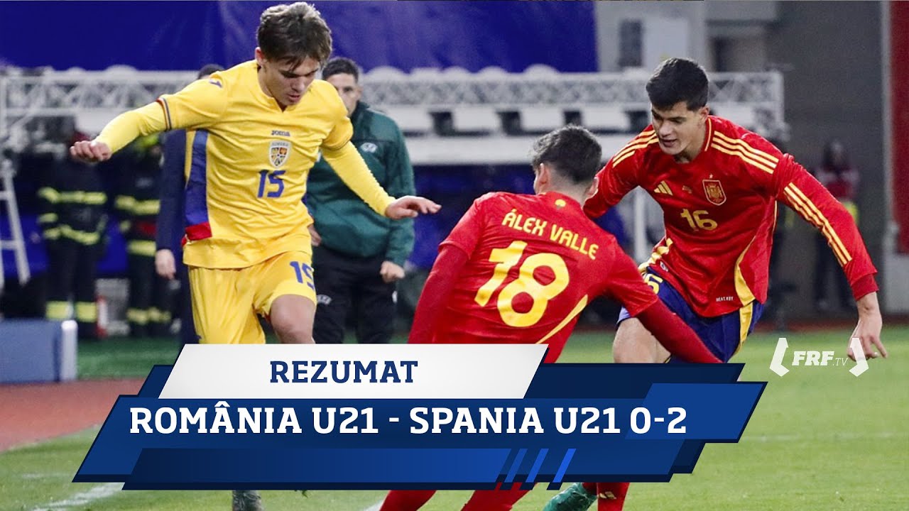 Calificări EURO 2027: Rom&acirc;nia U21 - Spania U21 0-2 (Rezumat, 19.11.2025)