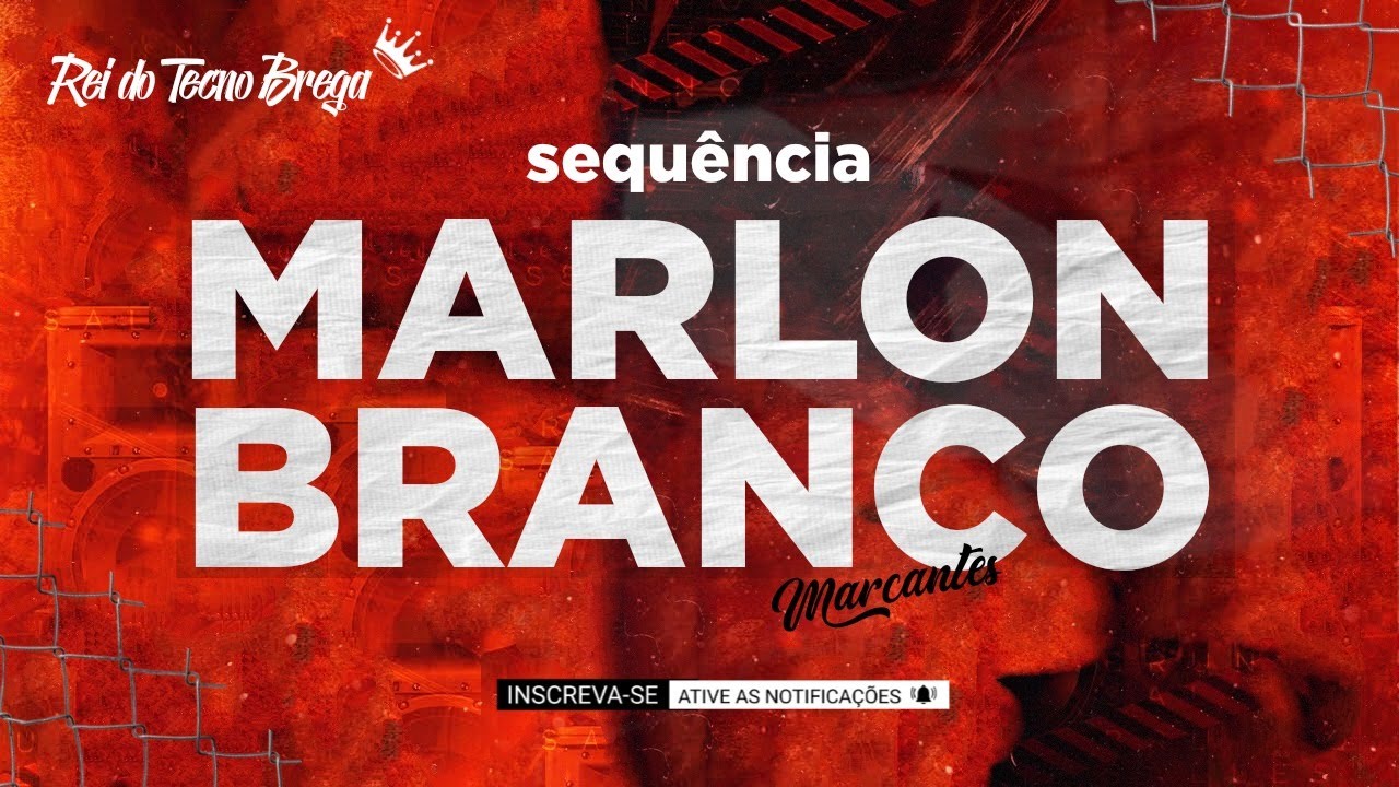 SEQUÊNCIA DE TECNO BREGA - MARLON BRANCO - SÓ MARCANTES
