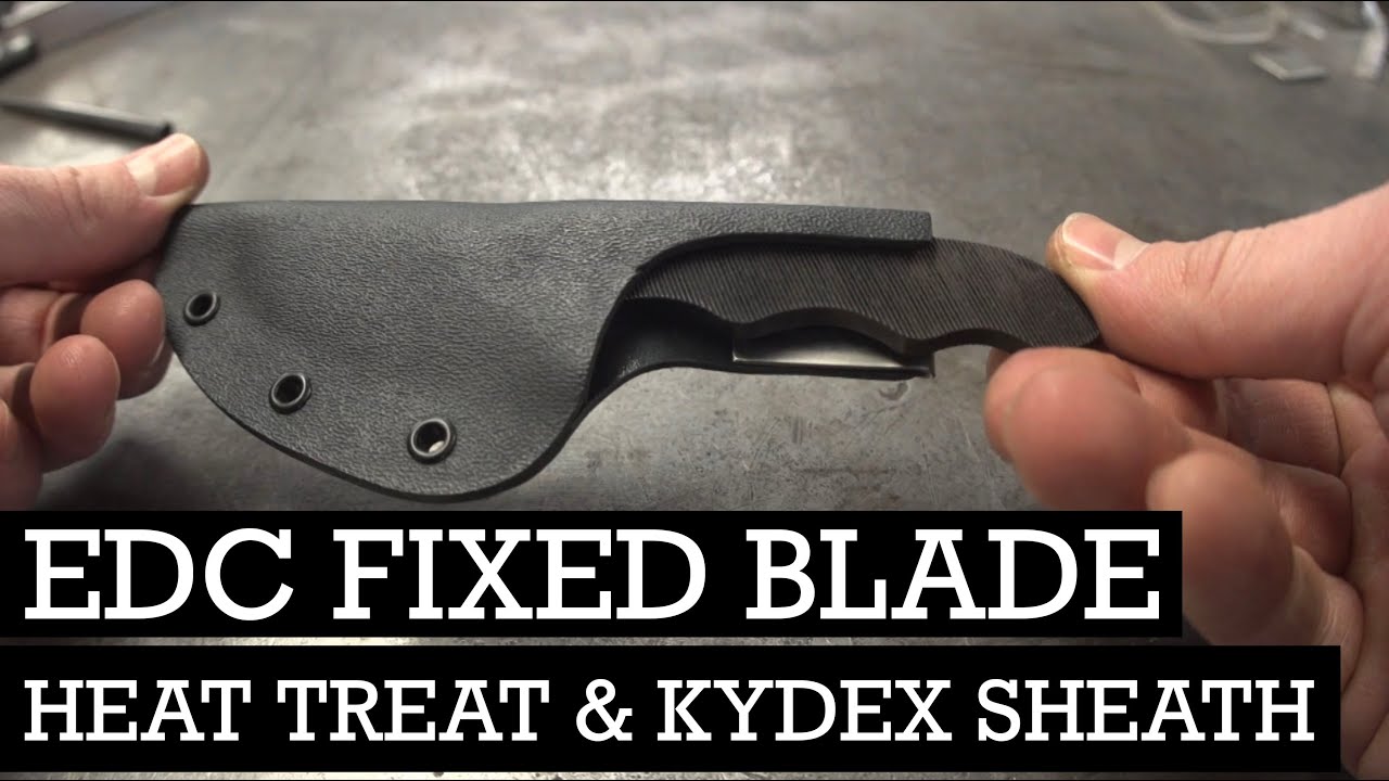 Making an EDC Fixed Blade Knife - Heat Treat & Kydex Sheath