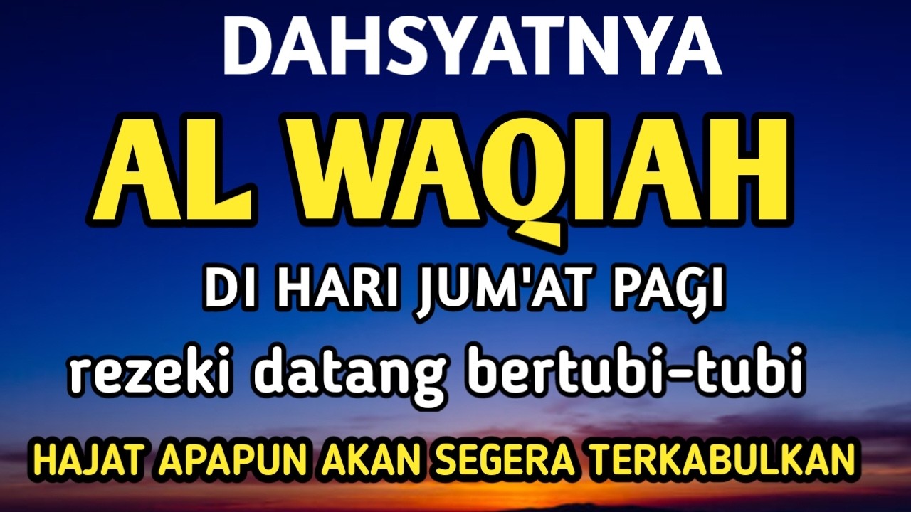 Surat Al WAQIAH 7x, dengarkan hutang lunas, Rezeki datang dari berbagai arah, Bacaan Al Quran Merdu