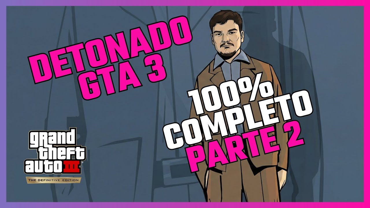 ESQUENTA GTA 6 - DETONADO GTA 3 - PARTE 2