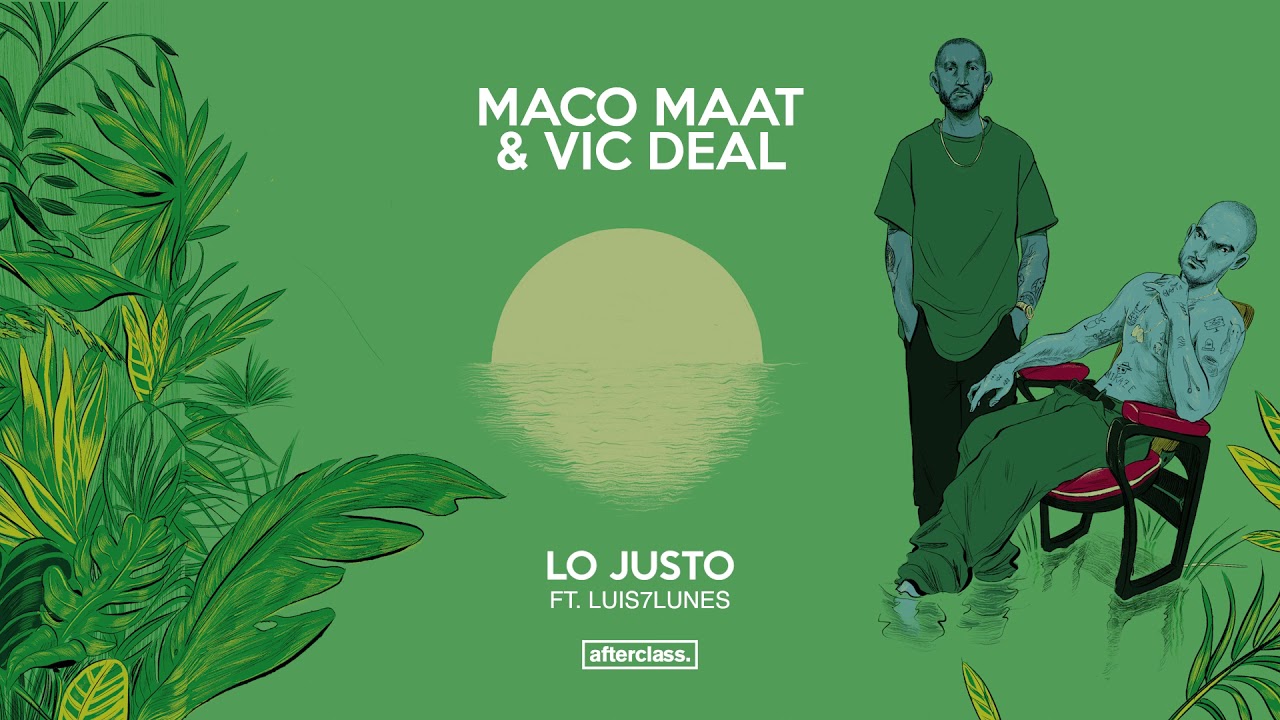 Maco Maat & Vic Deal Ft. Luis7Lunes - Lo Justo