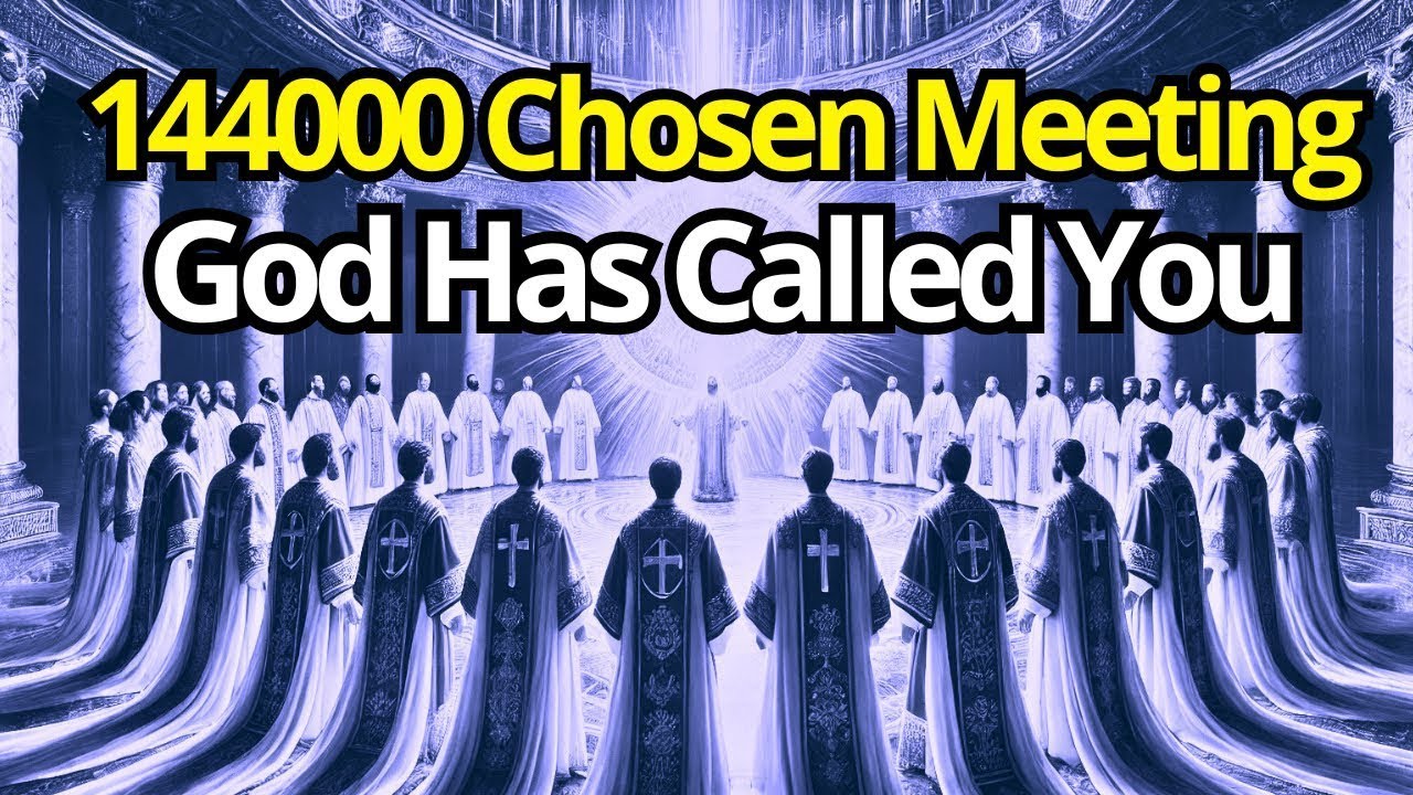 Chosen One, God Has Called You in the Meeting Of 144000 Chosen Ones
