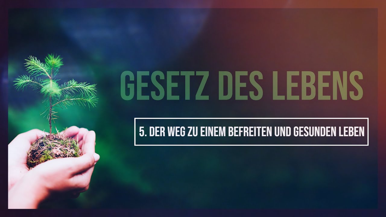 5 - Der Weg zu einem befreiten und gesunden Leben | Dr. Horst Müller | Gesetz des Lebens