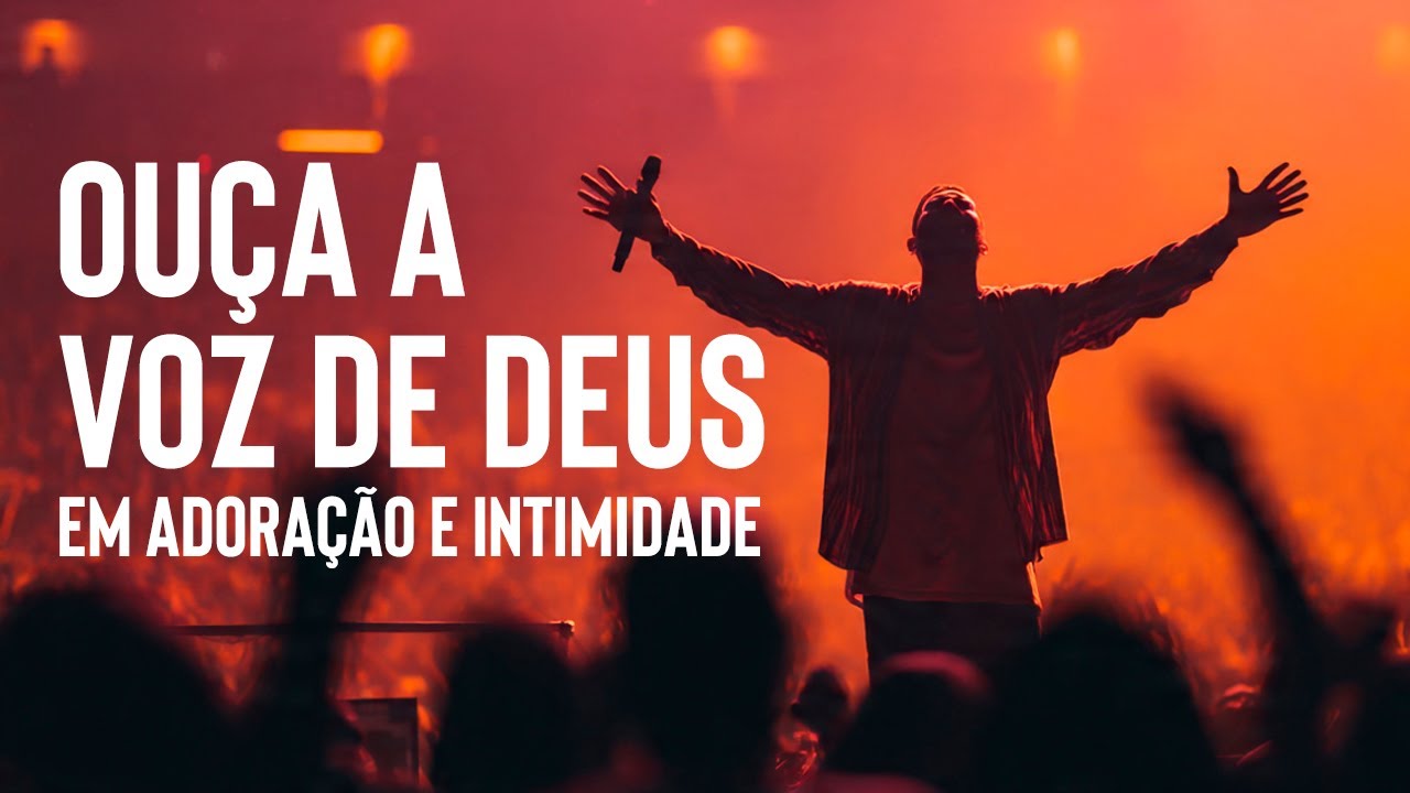 OUÇA A VOZ DE DEUS | Louvores Worship Profundos Para Adoração, Cura e Intimidade com Deus