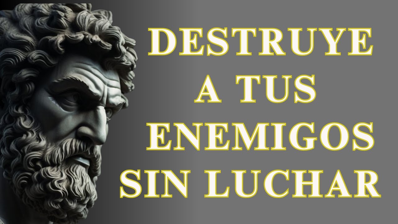 10 MANERAS DE DESTRUIR a tu ENEMIGO sin LUCHAR | ESTOICISMO