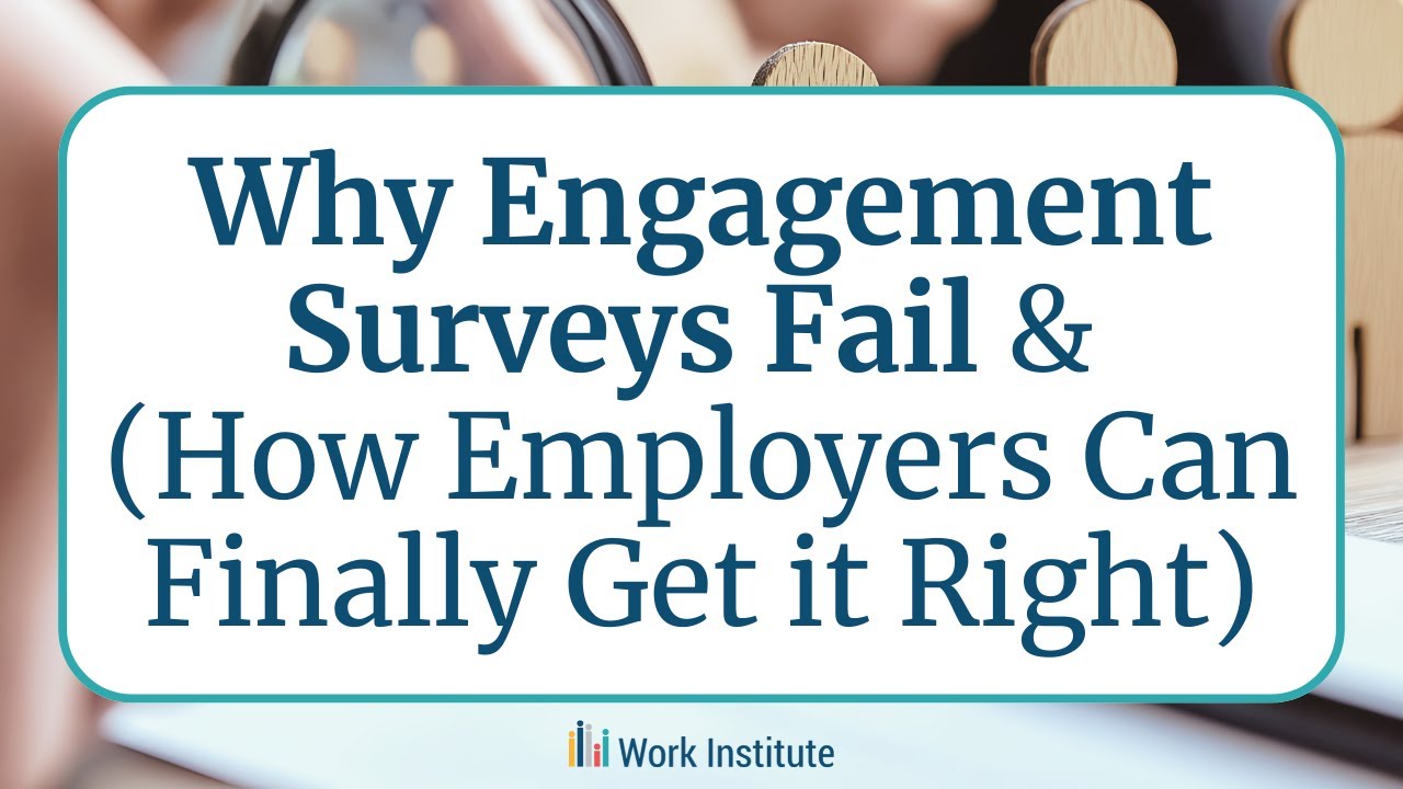 Why Engagement Surveys Fail & How Employers Can Finally Get it Right