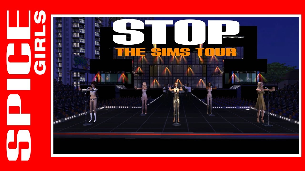 Stop - The Return Of The Spice Girls Tour (The Sims 2 Version)