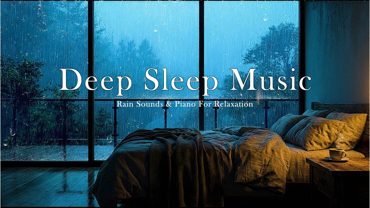 Fall Asleep Fast 😴 Deep Sleep Music with Rain & Piano