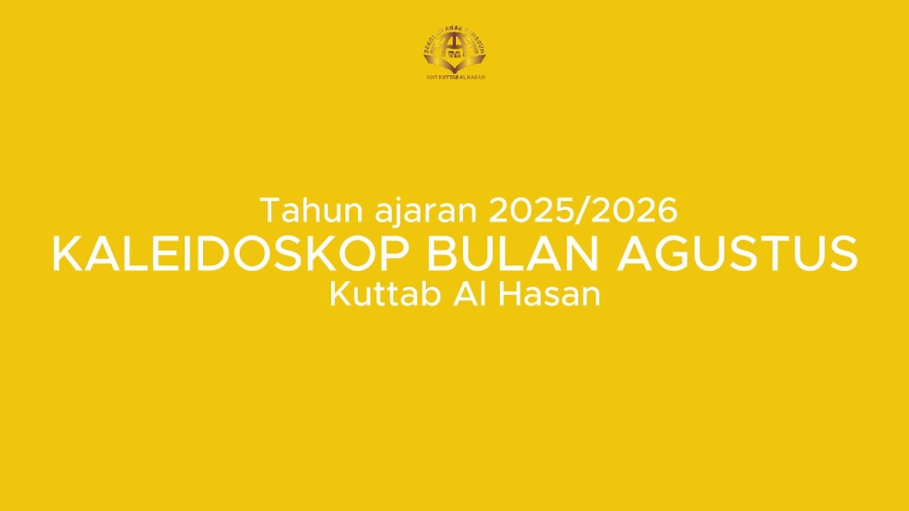 Kaleidoskop Kuttab Al Hasan Bulan Agustus Tahun ajaran 2025/2026