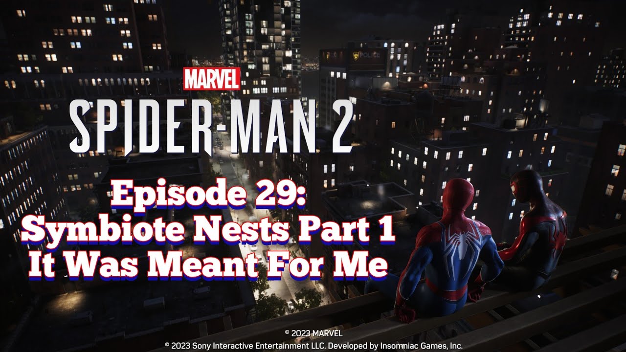 Marvel's Spider-Man 2 Episode 29: Symbiote Nests Part 1 & It Was Meant For Me