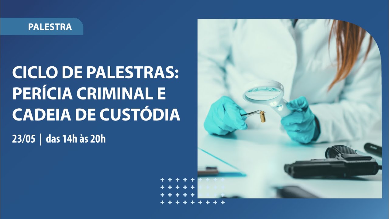 PALESTRA - PERÍCIA CRIMINAL E CADEIA DE CUSTÓDIA