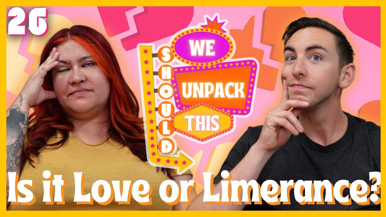 Are You in Love or is it Limerence? | We Should Unpack This E26