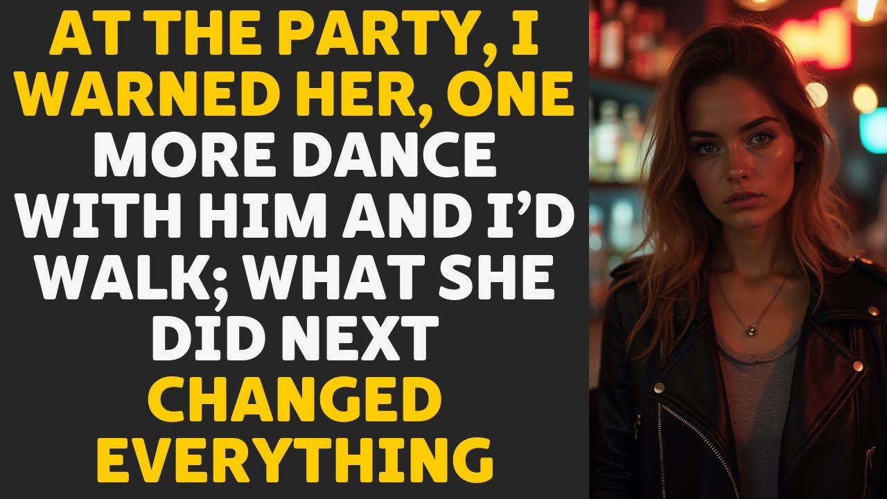 At the party, I gave her a choice — she danced with him anyway, and nothing was the same after that