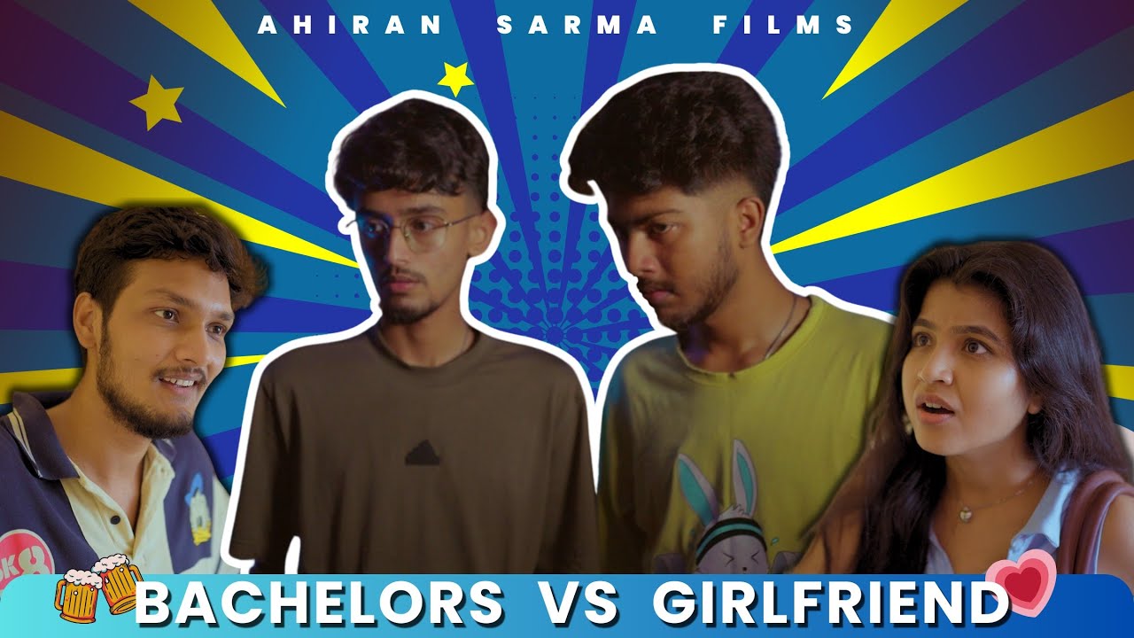 BACHELORS VS GIRLFRIEND | Assamese Funny Video | Ahiran Sarma Films |