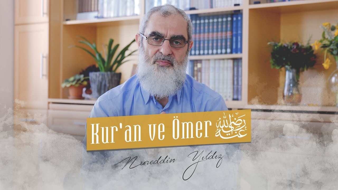Kur'an ve Ömer (radıyallahu anh) | Nureddin YILDIZ