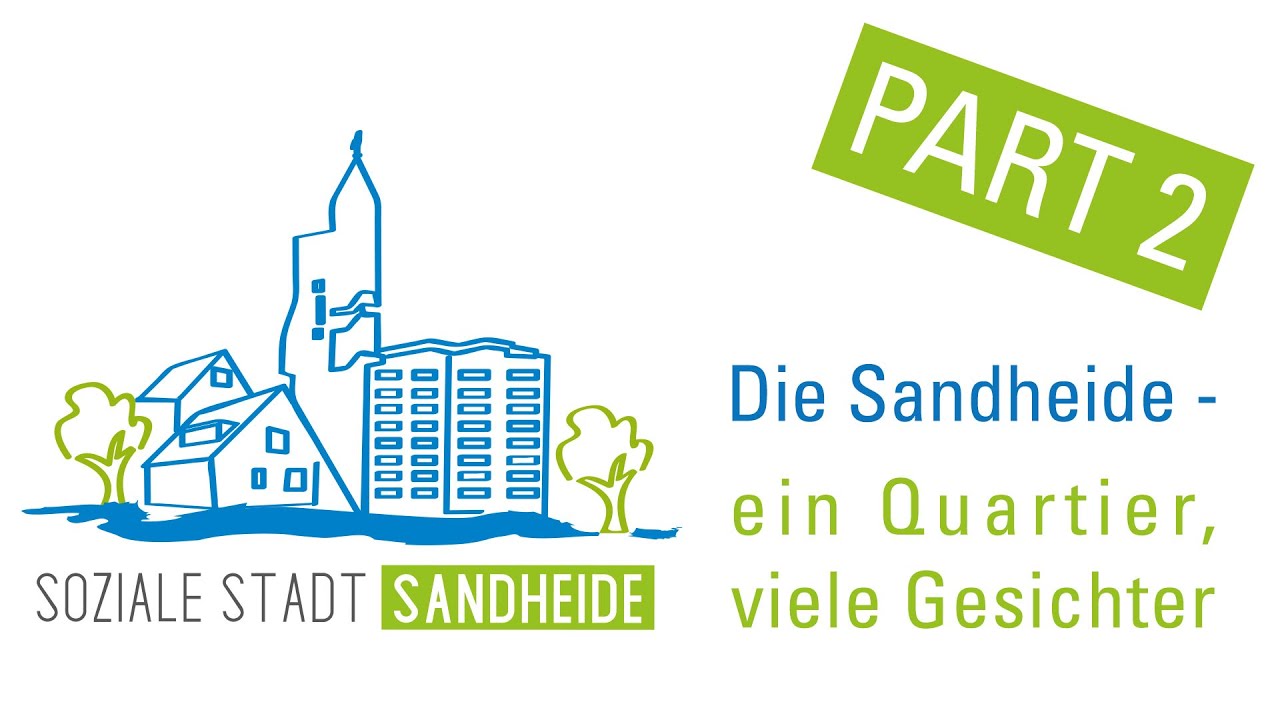 &bdquo;Die Sandheide &ndash; ein Quartier, viele Gesichter&ldquo; &ndash; Part 2: Miteinander