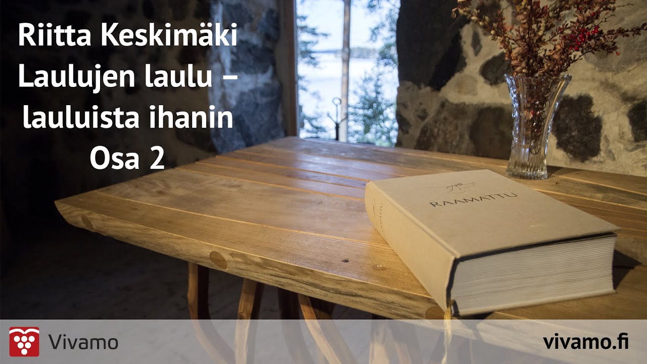 Vivamon Raamattuseminaari, Riitta Keskimäki, Laulujen laulu Osa 2