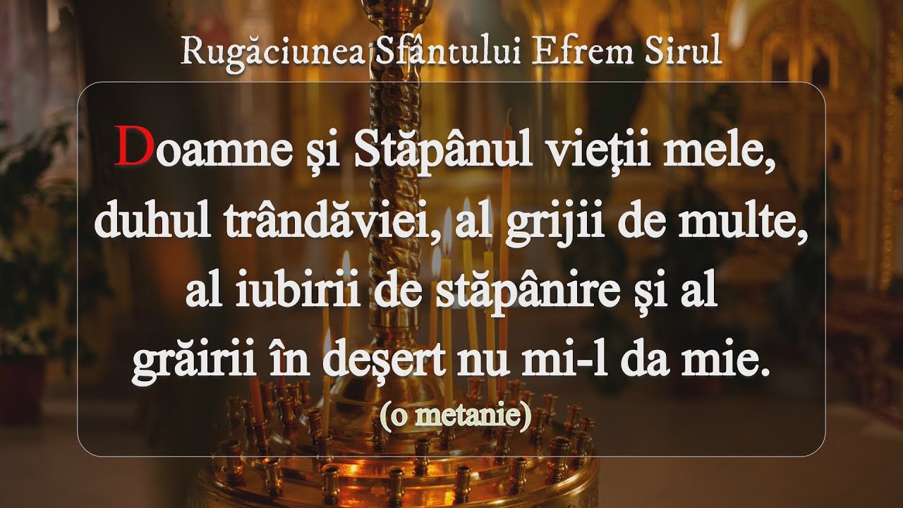 Doamne si Stapanul Vietii Mele, Duhul Trandaviei - Rugăciunea Sfântului Efrem Sirul 🙏