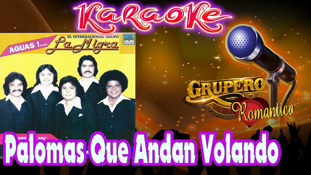 Palomas Que Andan Volando - La Migra en karaoke