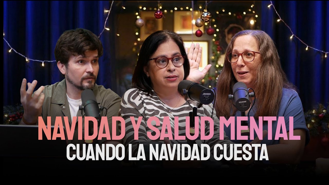 Cuando la Navidad se vuelve difícil: una mirada desde la psicología Ft. Mari Mora.