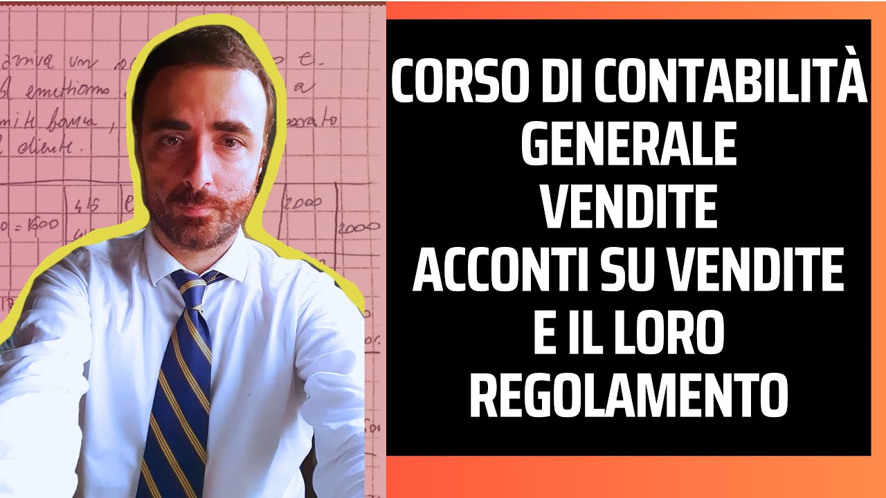 Corso di contabilità generale, vendite, acconti su vendite e il loro regolamento