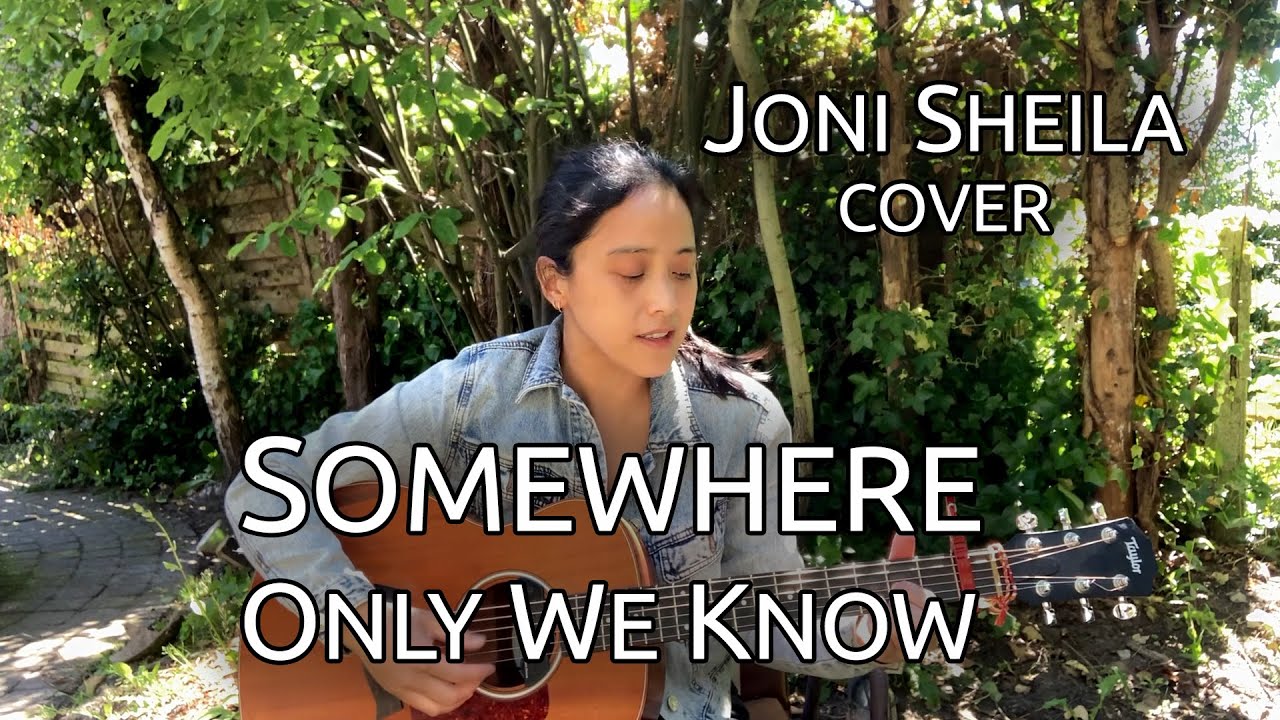 Somewhere Only We Know (Keane) - Joni Sheila
