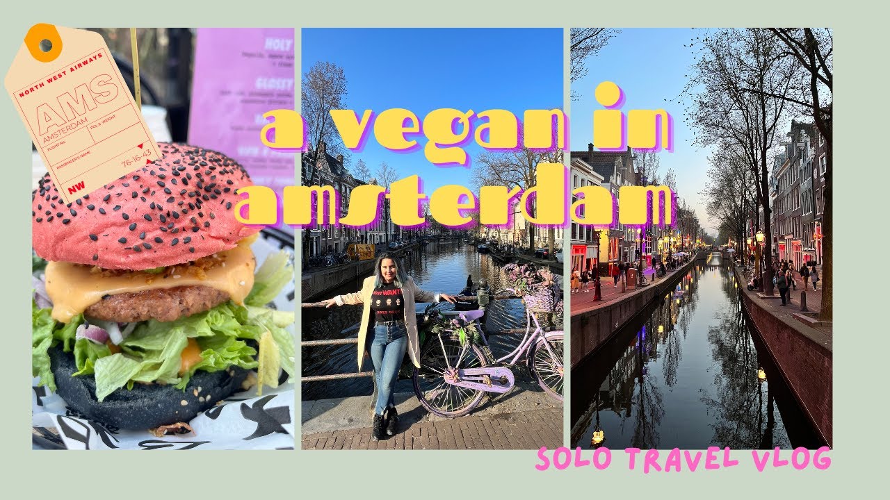 AMSTERDAM SOLO TRAVEL & VEGAN EATS