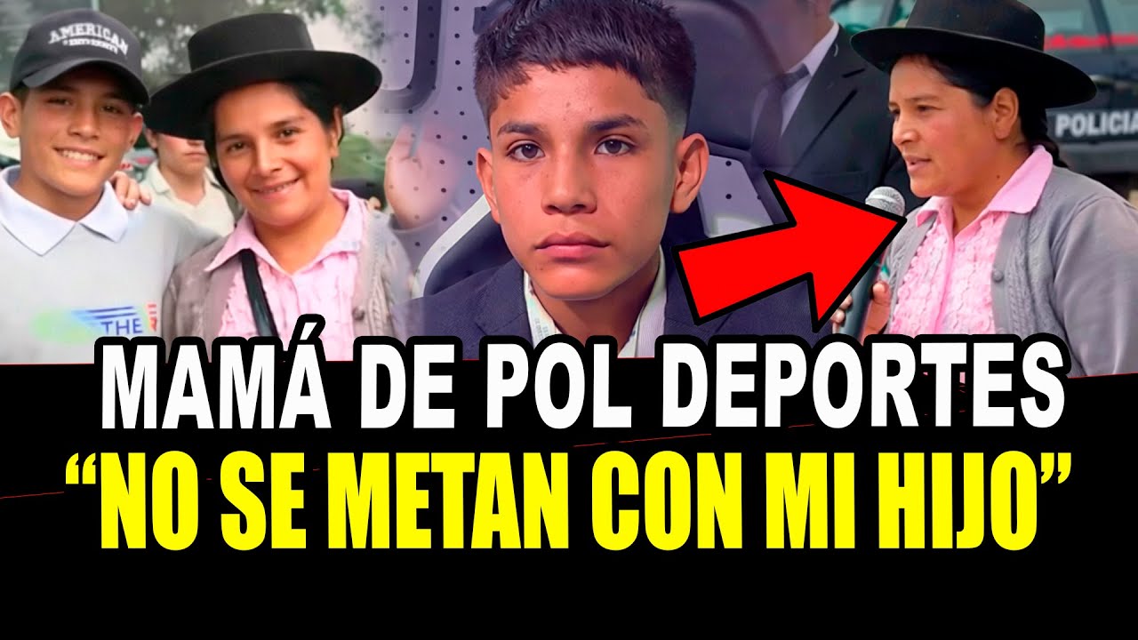 POL DEPORTES: SU MADRE LO DEFIENDE Y PIDE QUE NO SE METAN CON SU HIJO
