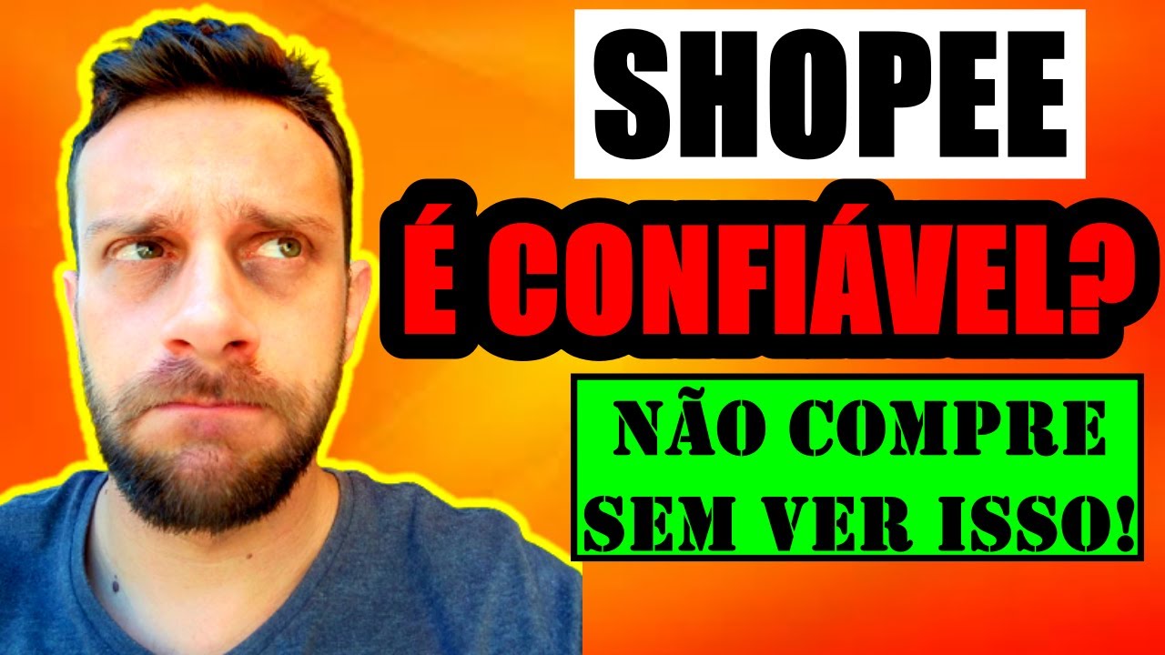 Shopee &eacute; Confi&aacute;vel? Shopee &eacute; Seguro? [NAO Compre SEM VER esse V&iacute;deo!]