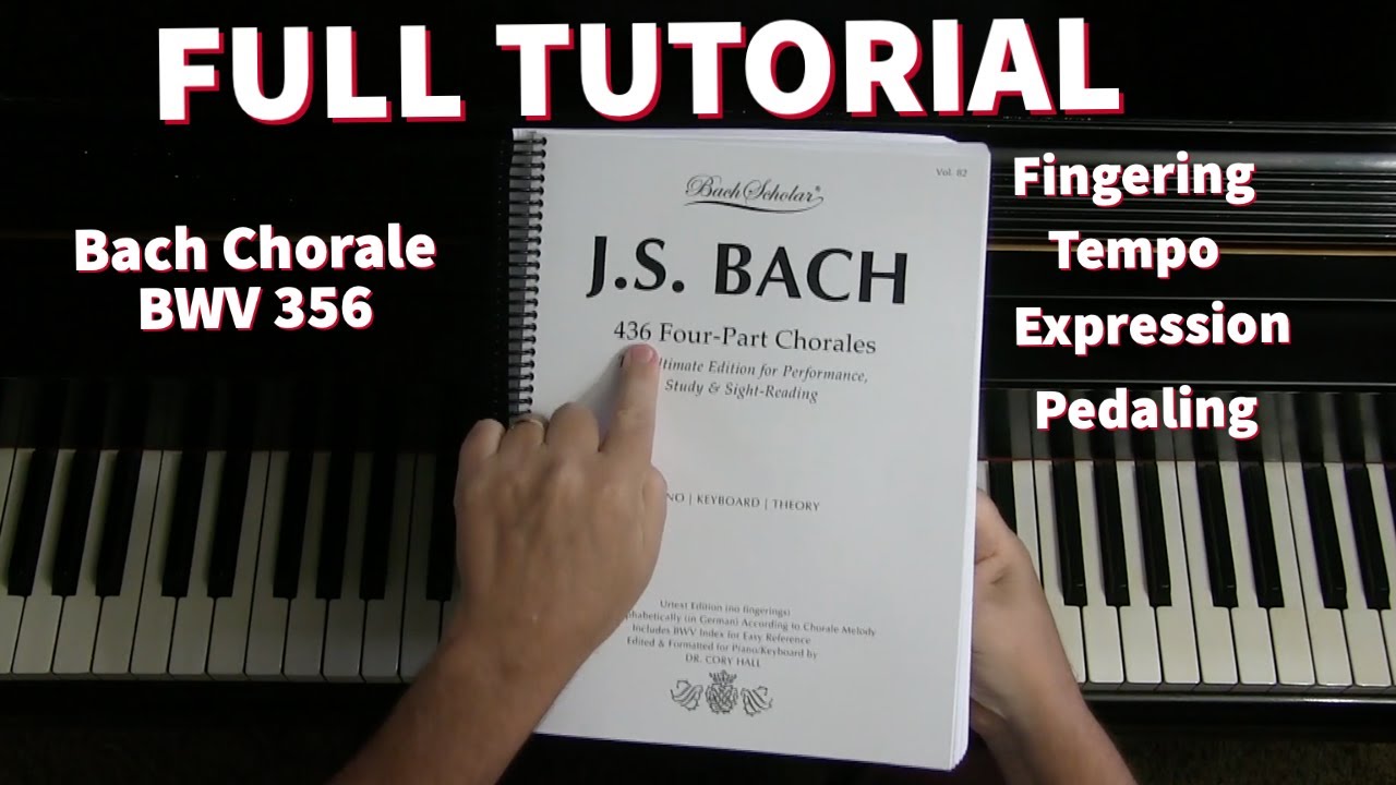 FULL TUTORIAL -- Bach Chorale BWV 356 -- Fingering, Tempo, Expression, Pedaling
