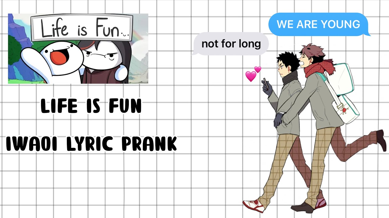 Life is fun (iwaoi lyric prank) || Haikyuu texts