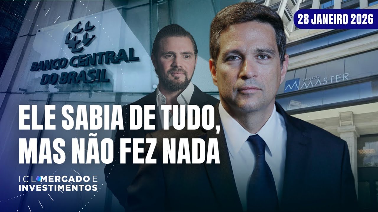 BASTIDORES DA ATUAÇÃO DE CAMPOS NETO EM RELAÇÃO AO MASTER - ICL MERCADO E INVESTIMENTOS - 28/01/26