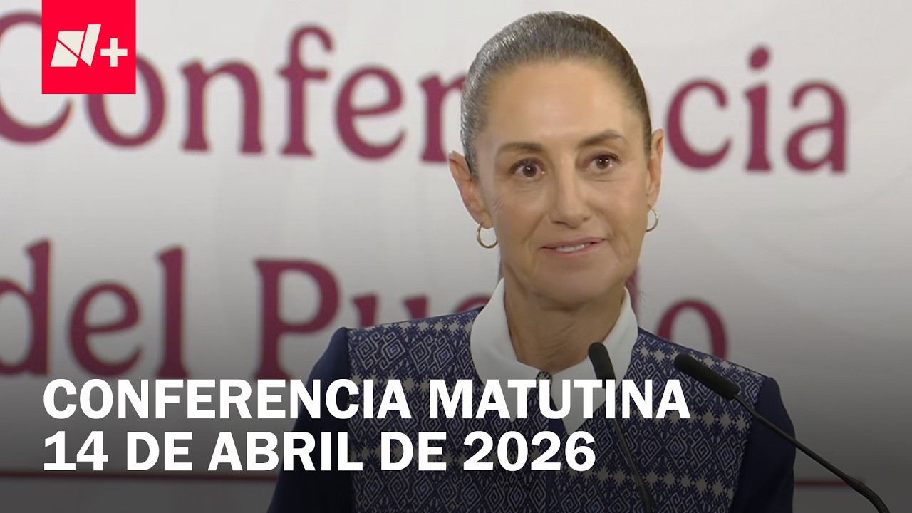Conferencia de Claudia Sheinbaum hoy martes 14 de abril de 2026