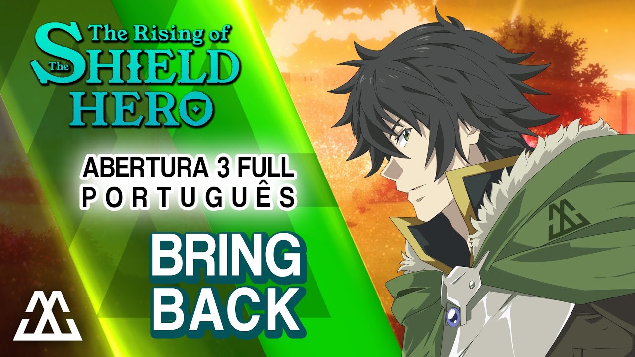 THE RISING OF THE SHIELD HERO Abertura 3 Completa em Português - Bring Back (PT-BR)