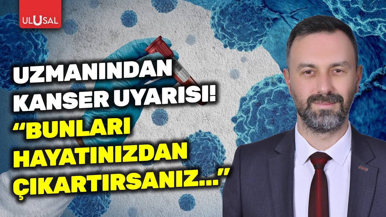 Uzman isim kansere karşı uyardı! 