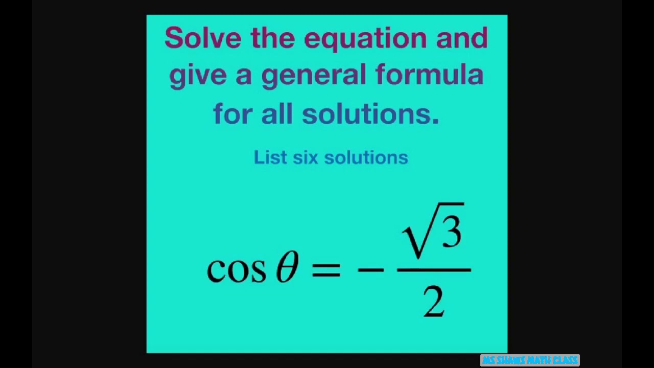 Solve the Trig equation cos x = - sqrt(3)/2. Give a general formula. List six solutions