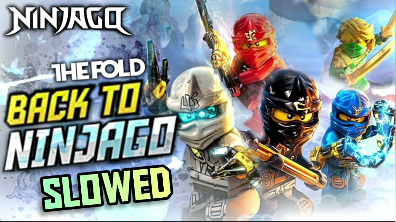 Back to Ninjago {Slowed}