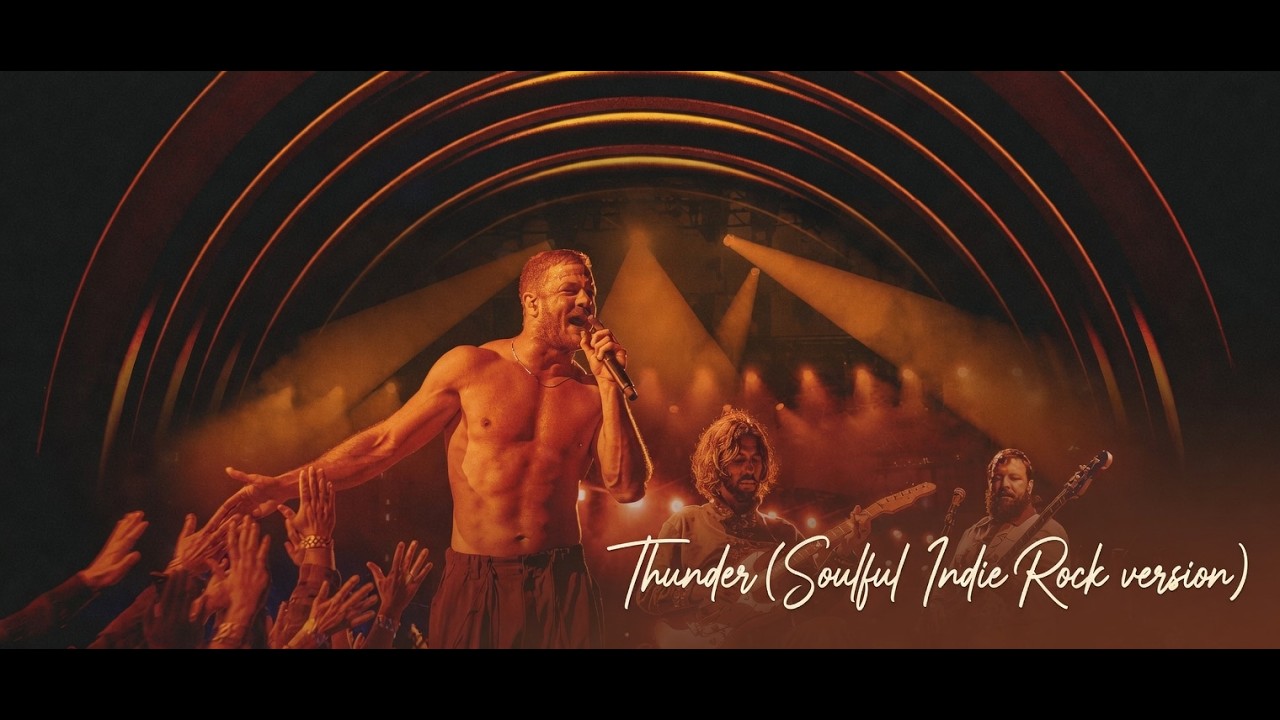 Thunder (Soulful Indie Rock version) – Imagine Dragons