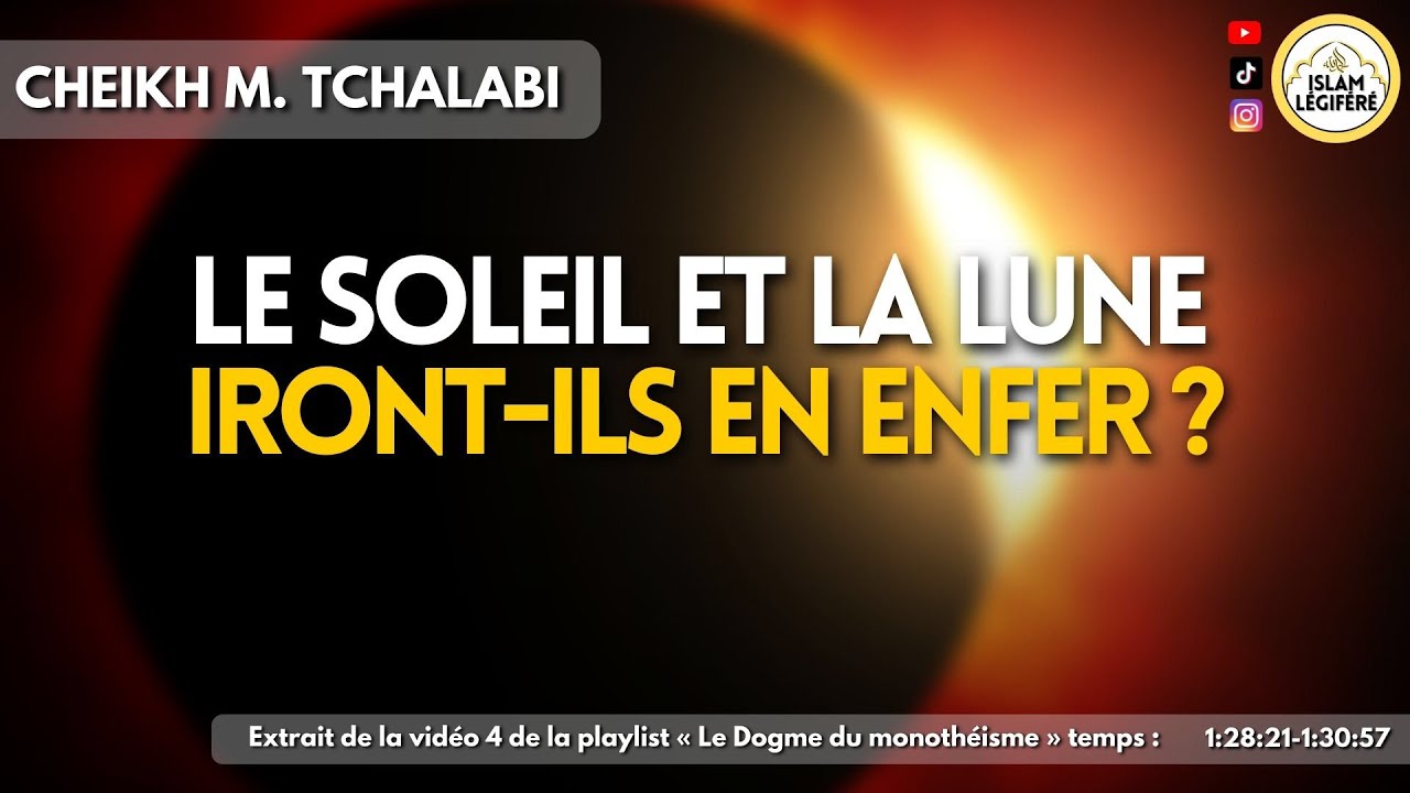 Le soleil et la lune iront-ils en enfer ? - Cheikh M.Tchalabi