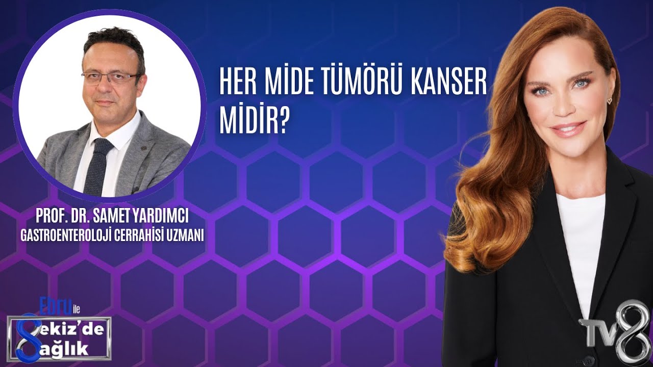 HER MİDE TÜMÖRÜ KANSER MİDİR?| PROF. DR. SAMET YARDIMCI | 8'de Sağlık