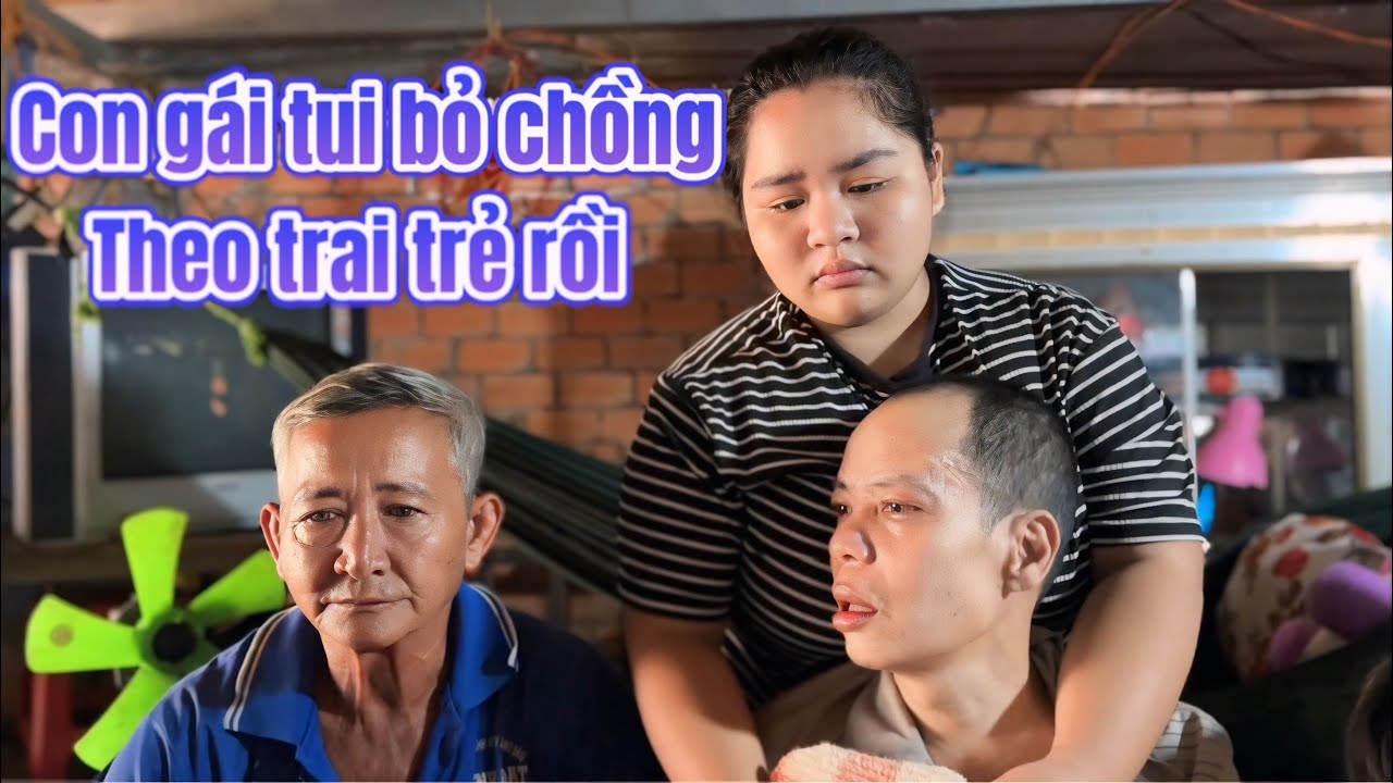 Căng thẳng ! Ông Già Vợ Anh Xá Tiết Lộ Con Gái Ruột Bỏ Chồng Bỏ Con Theo Trai Trẻ Hơn 11 Tuổi Đi SG.