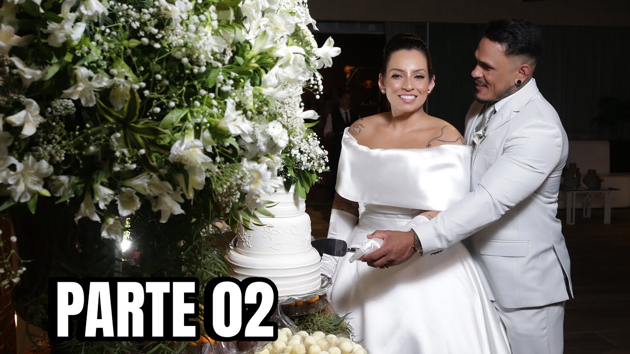 O NOSSO CASAMENTO DOS SONHOS - Parte 02