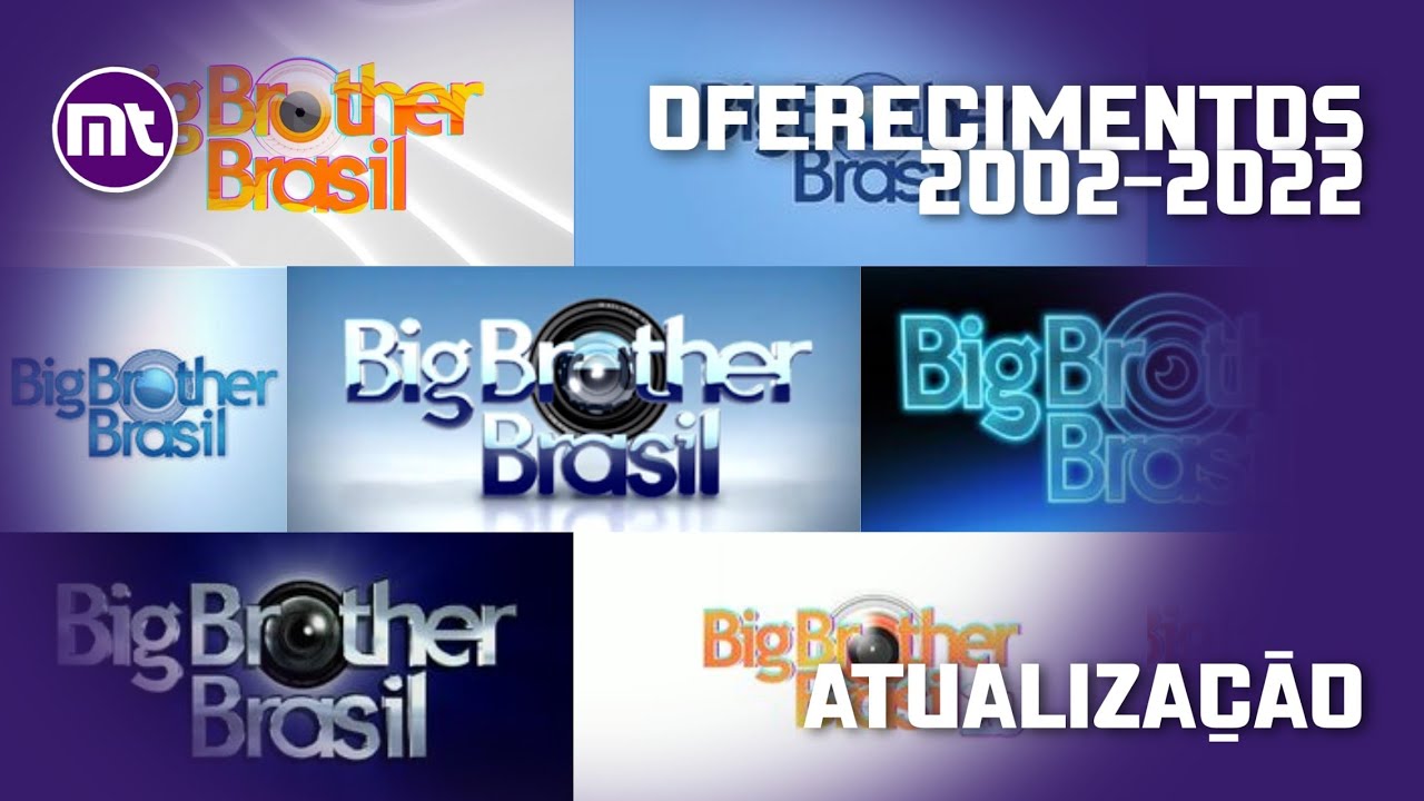 TODOS OS OFERECIMENTOS DO BIG BROTHER BRASIL (2002-2022)