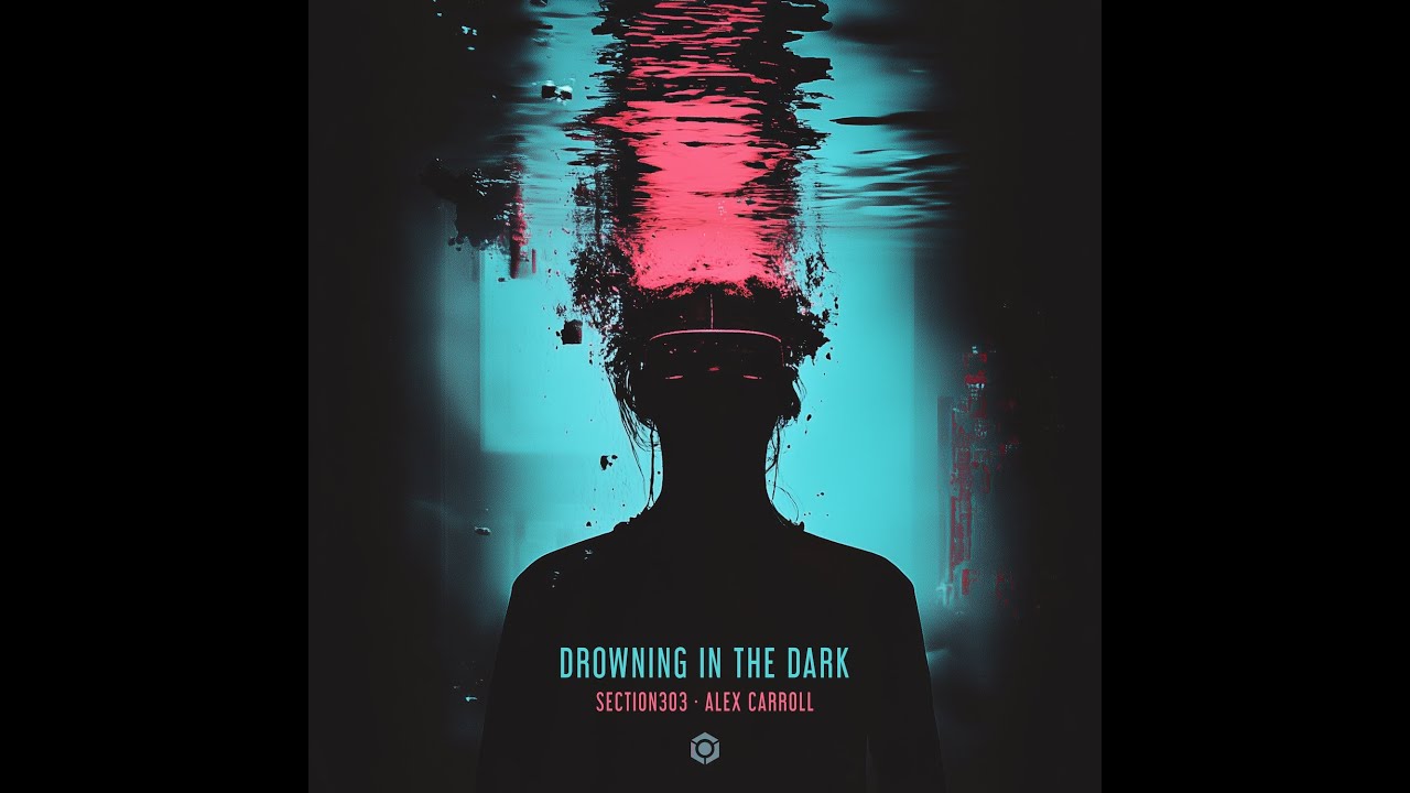 Alex Carroll, Section303 - Drowning In The Dark - Official