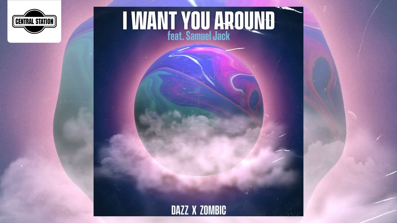 DAZZ & Zombic - I Want You Around Feat (Samuel Jack)