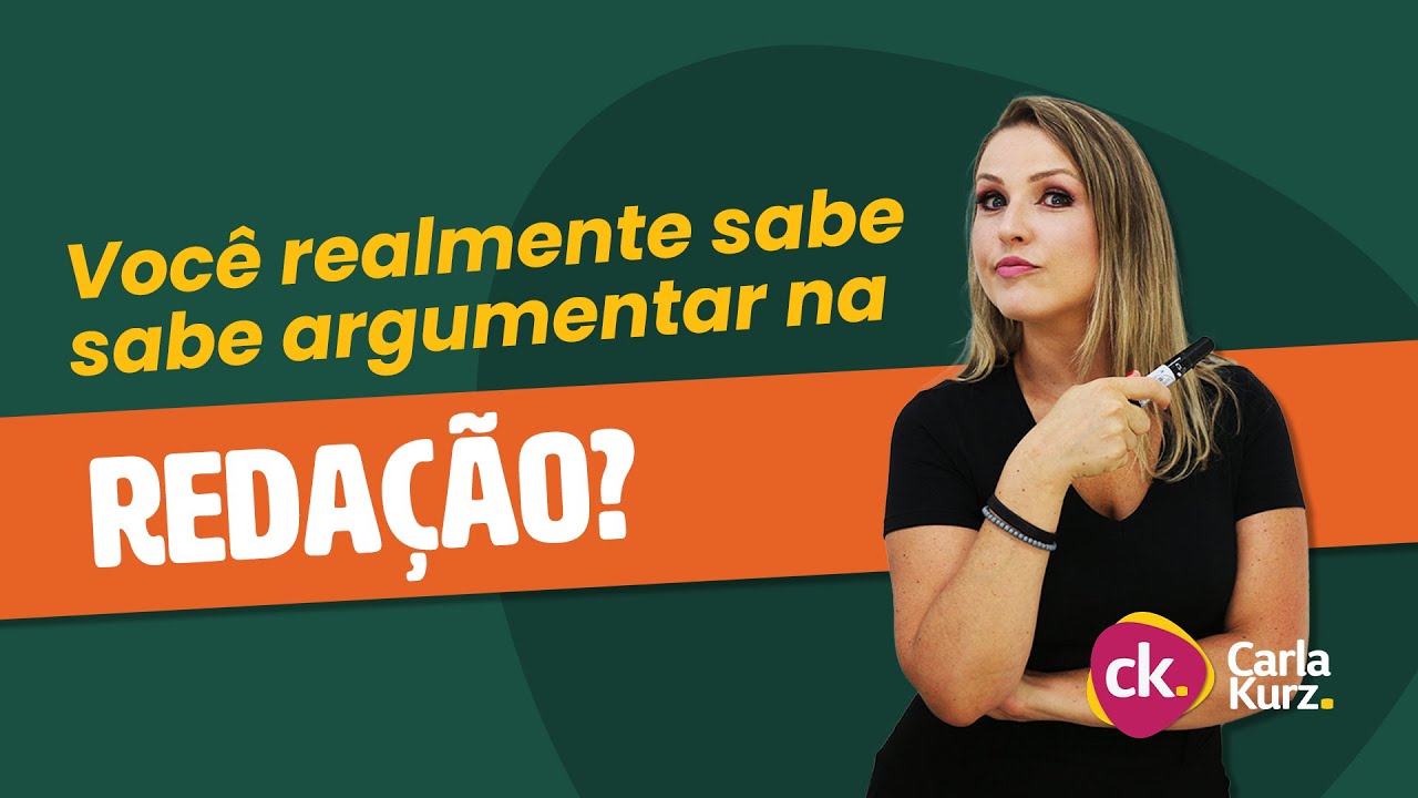 Reda&ccedil;&atilde;o | Voc&ecirc; realmente sabe argumentar na REDA&Ccedil;&Atilde;O? | Professora Carla Kurz