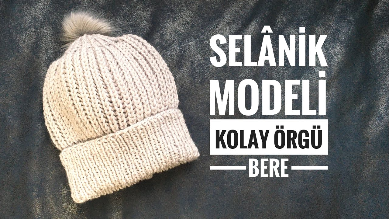 Kolay Selanik Bere Yapılışı | Şiş İle Kolay Örgü Bere Yapımı | Selanik Modeli Örgü Bere Yapılışı